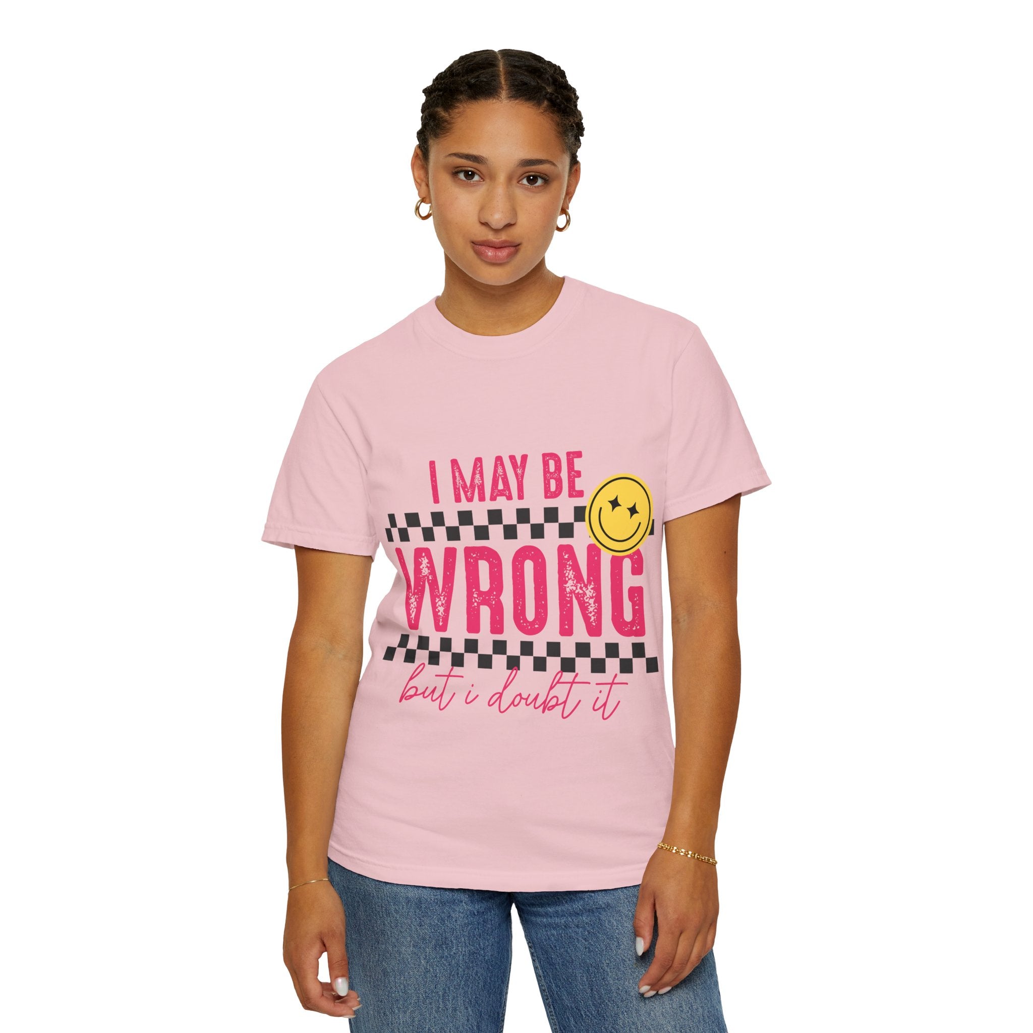 I May Be Wrong But I Doubt It T-Shirt