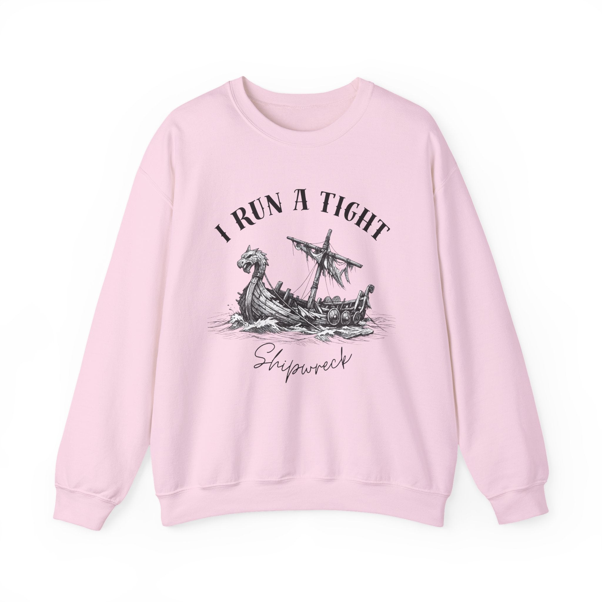 Crewneck Sweatshirt — “I Run a Tight Shipwreck” Viking Ship Graphic