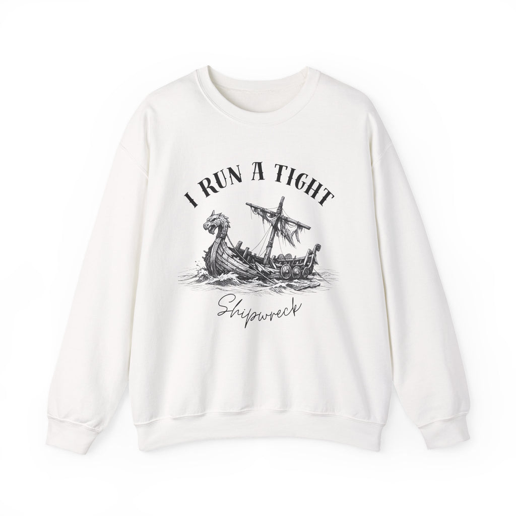 Crewneck Sweatshirt — “I Run a Tight Shipwreck” Viking Ship Graphic