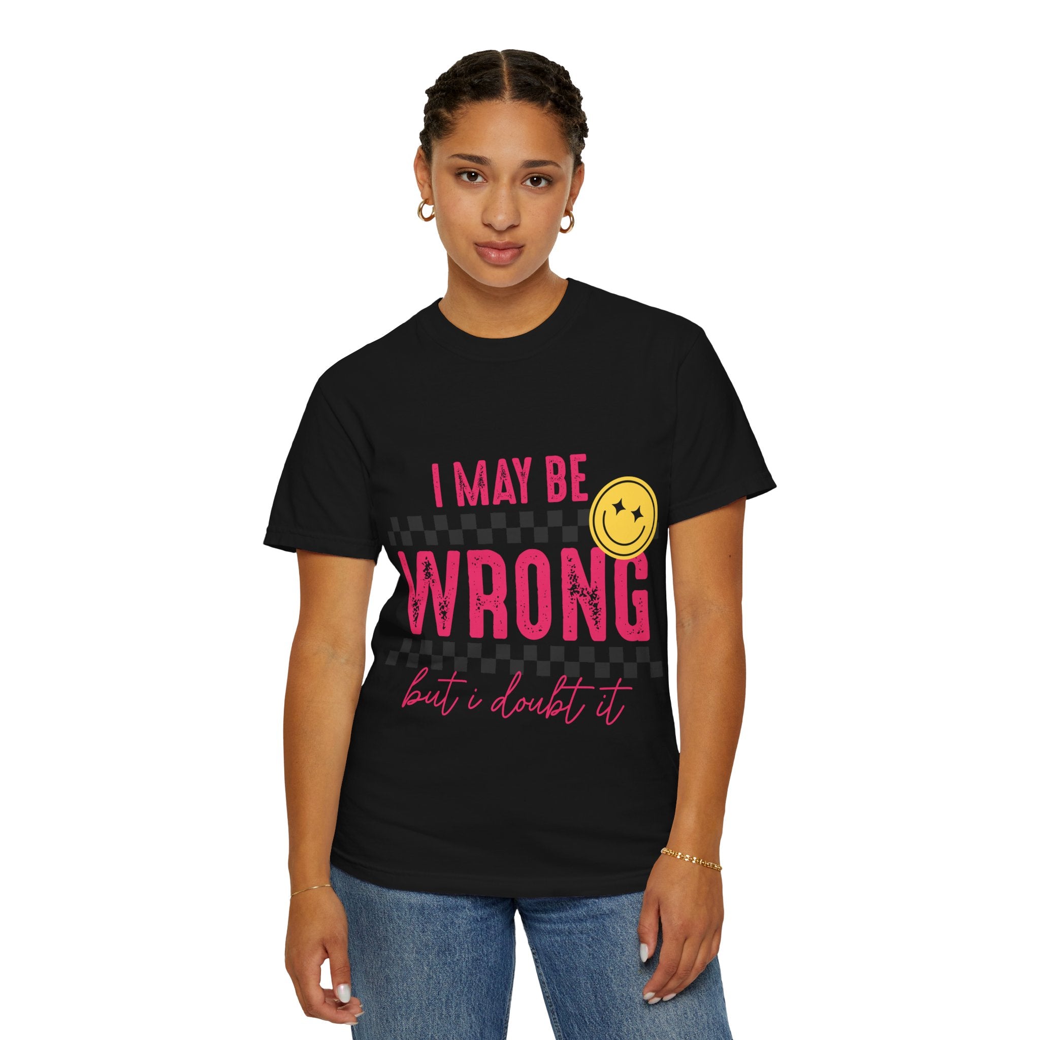 I May Be Wrong But I Doubt It T-Shirt