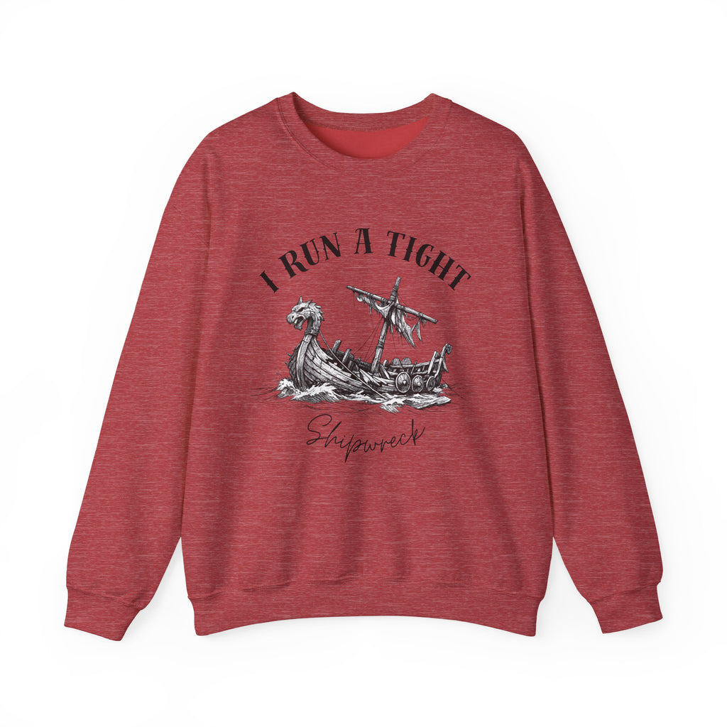 Crewneck Sweatshirt — “I Run a Tight Shipwreck” Viking Ship Graphic