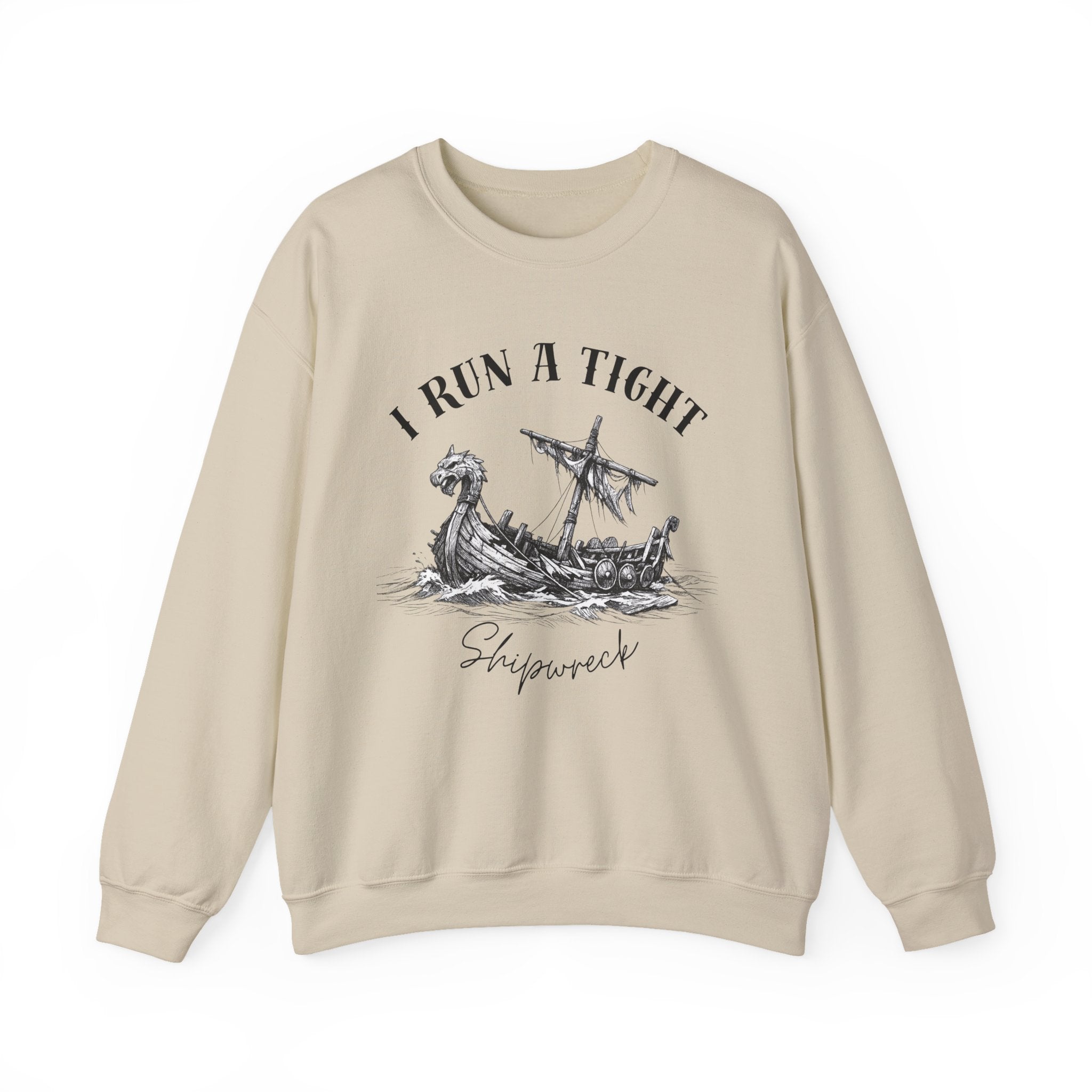 Crewneck Sweatshirt — “I Run a Tight Shipwreck” Viking Ship Graphic