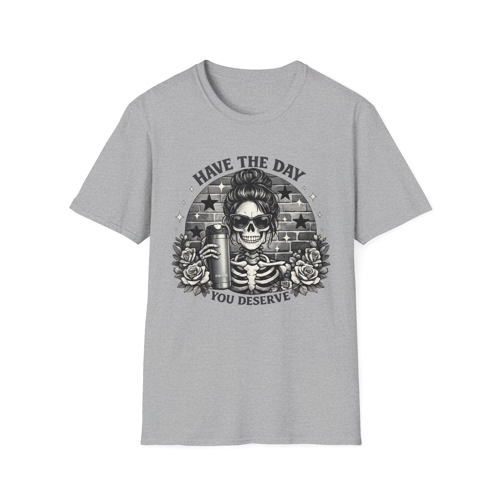 Have The Day You Deserve Skull T-Shirt