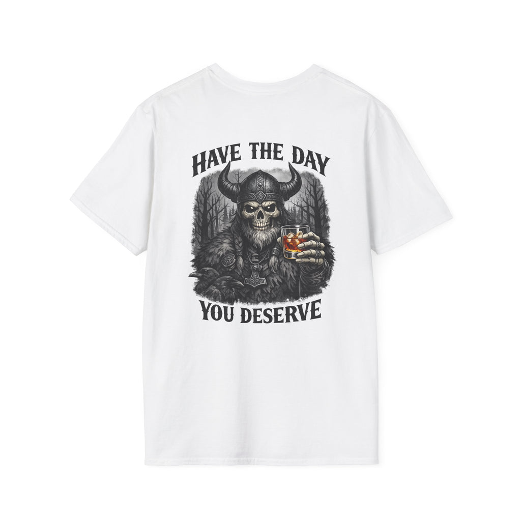 Skull Viking T-Shirt — "Have The Day You Deserve" Graphic Tee