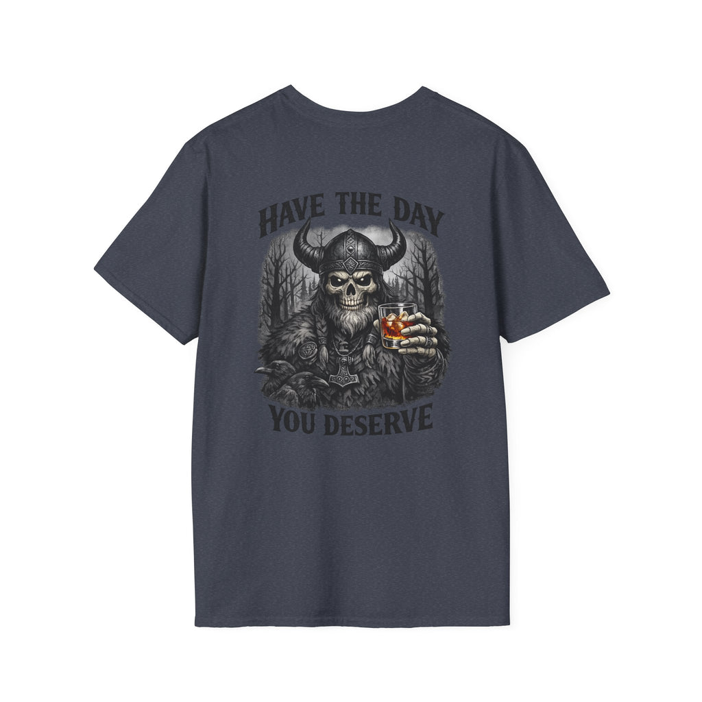 Skull Viking T-Shirt — "Have The Day You Deserve" Graphic Tee