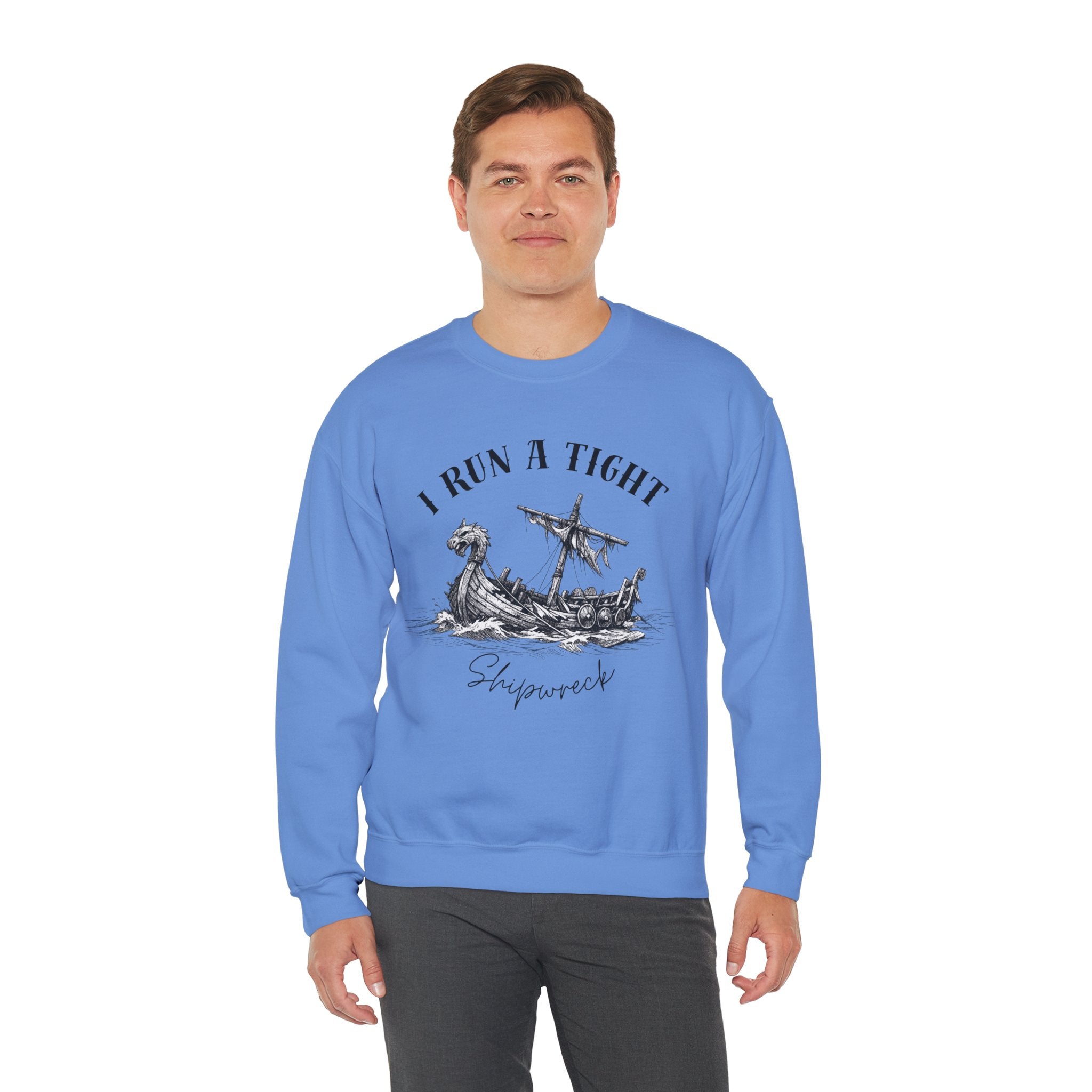 Crewneck Sweatshirt — “I Run a Tight Shipwreck” Viking Ship Graphic