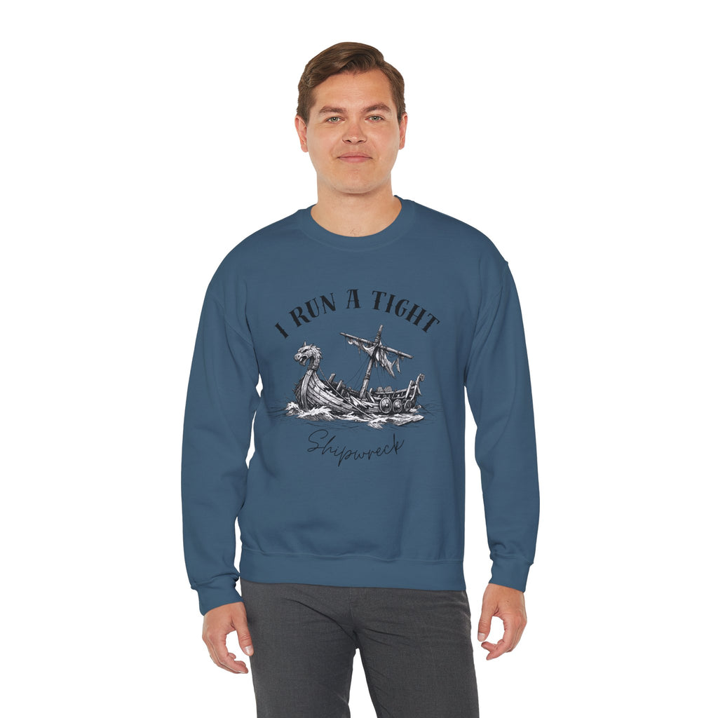 Crewneck Sweatshirt — “I Run a Tight Shipwreck” Viking Ship Graphic