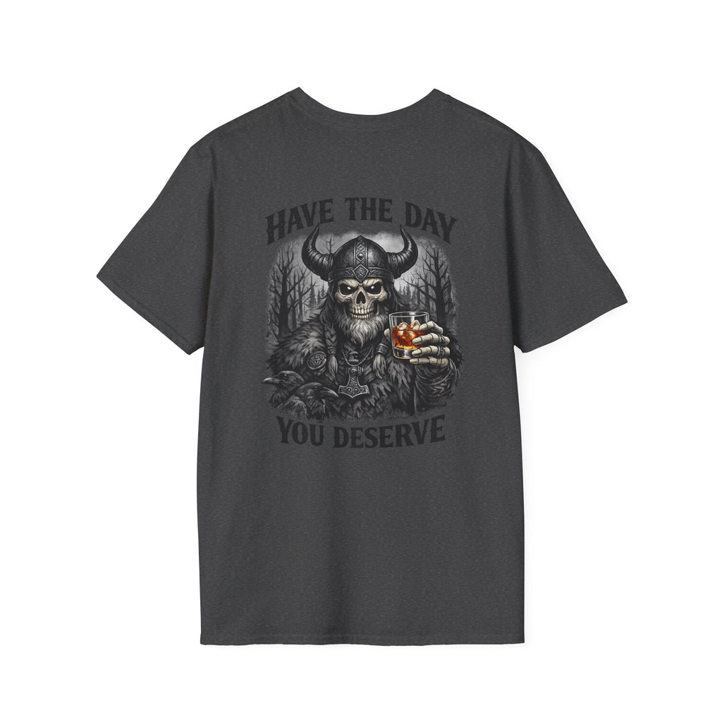 Skull Viking T-Shirt — "Have The Day You Deserve" Graphic Tee