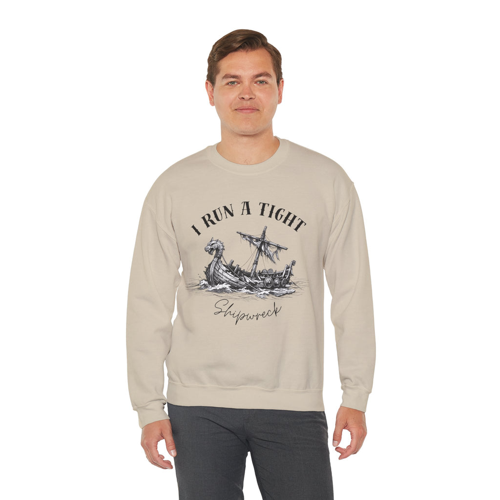 Crewneck Sweatshirt — “I Run a Tight Shipwreck” Viking Ship Graphic