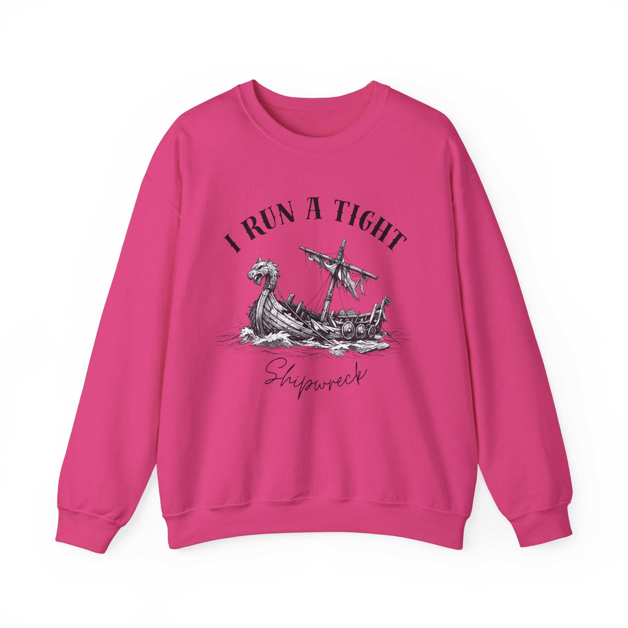 Crewneck Sweatshirt — “I Run a Tight Shipwreck” Viking Ship Graphic