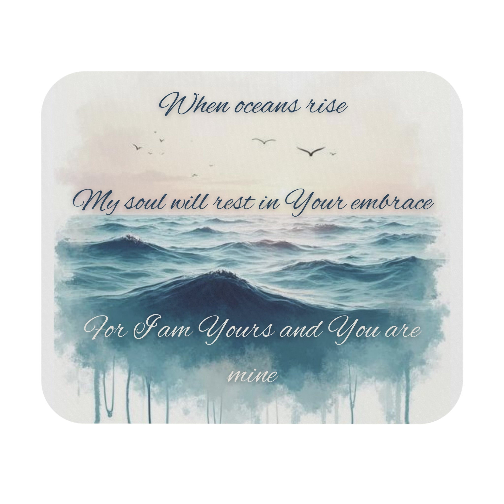 Inspirational Ocean Mouse Pad — "When oceans rise, My soul will rest in Your embrace"
