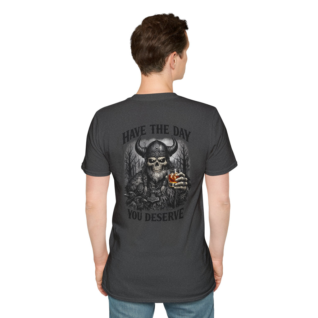 Skull Viking T-Shirt — "Have The Day You Deserve" Graphic Tee